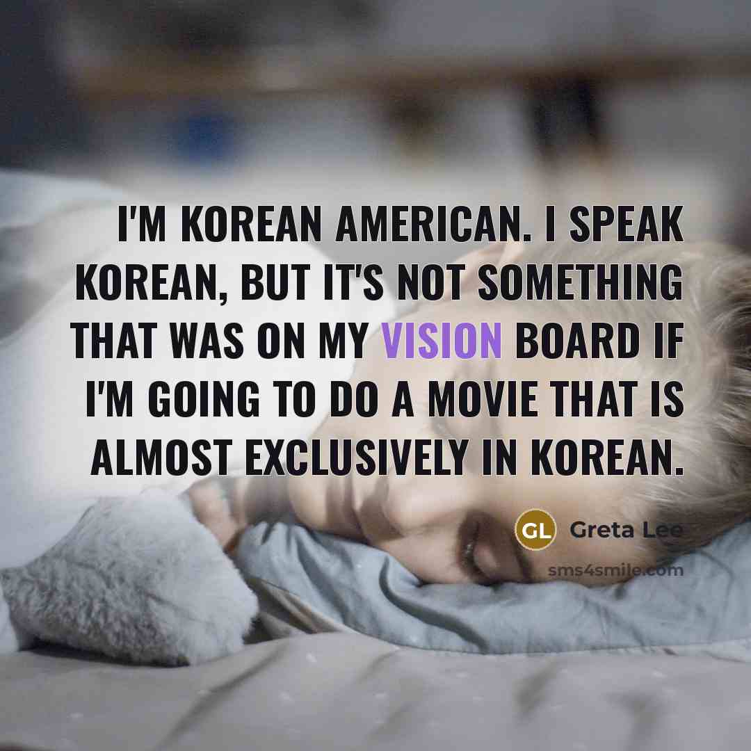 “I'm Korean American. I speak Korean, but it's not something…” quote by Greta Lee