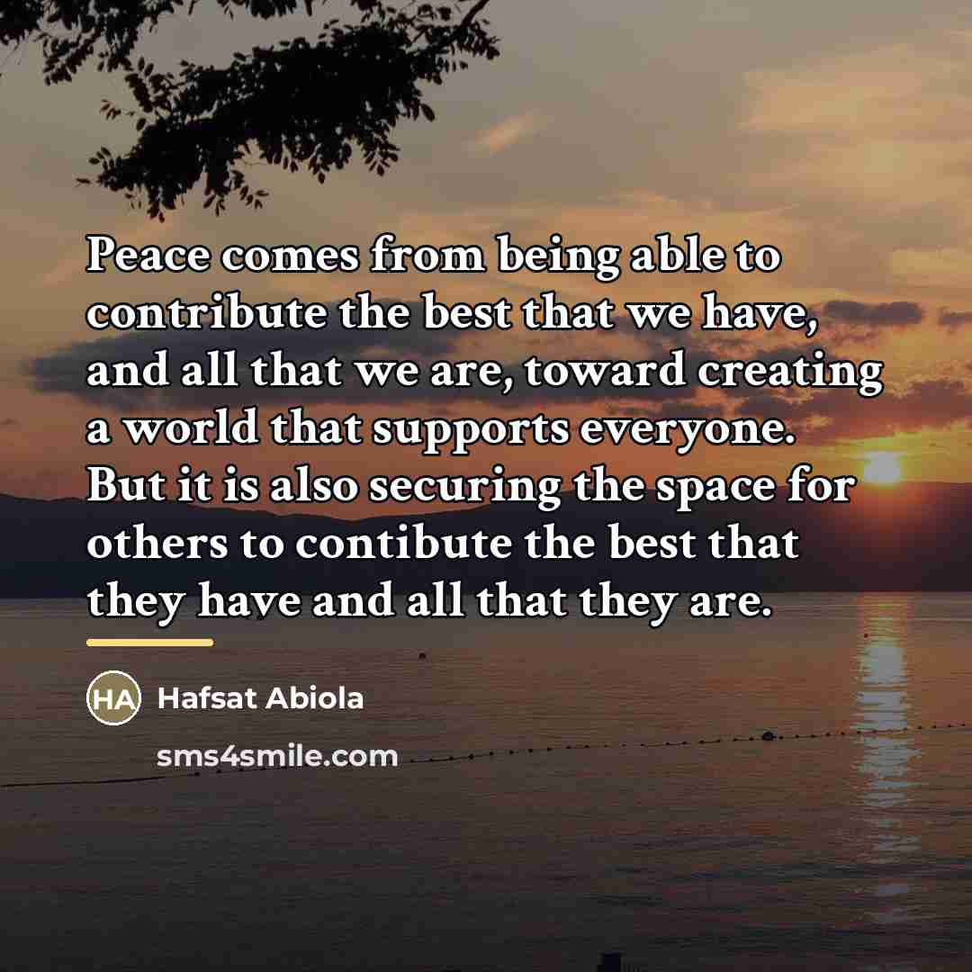 “Peace comes from being able to contribute the best that…” quote by Hafsat Abiola