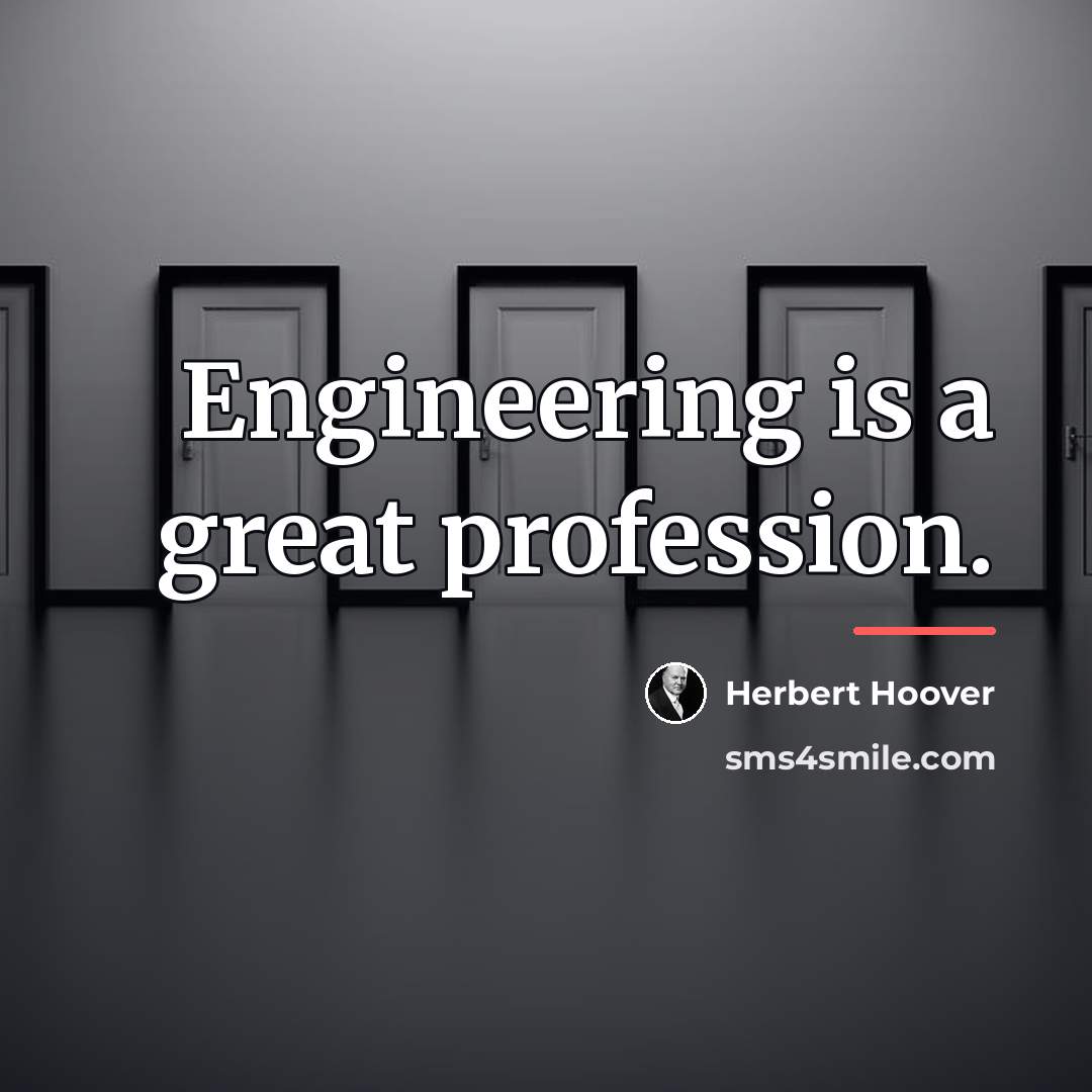 “Engineering is a great profession.…” quote by Herbert Hoover