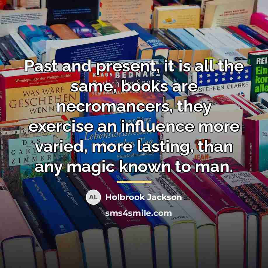 “Past and present, it is all the same, books are…” quote by Holbrook Jackson