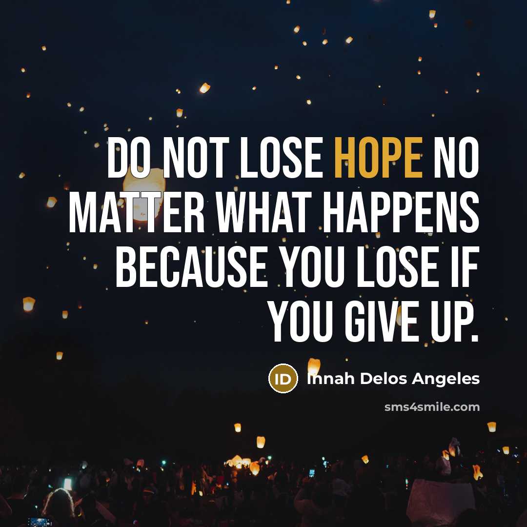 “Do not lose hope no matter what happens because you…” quote by Innah Delos Angeles
