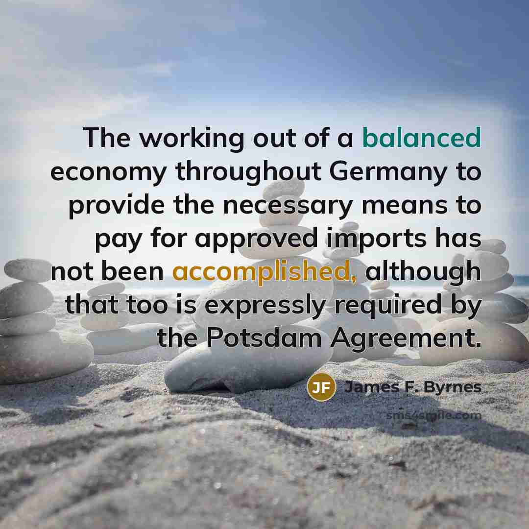 “The working out of a balanced economy throughout Germany to…” quote by James F. Byrnes