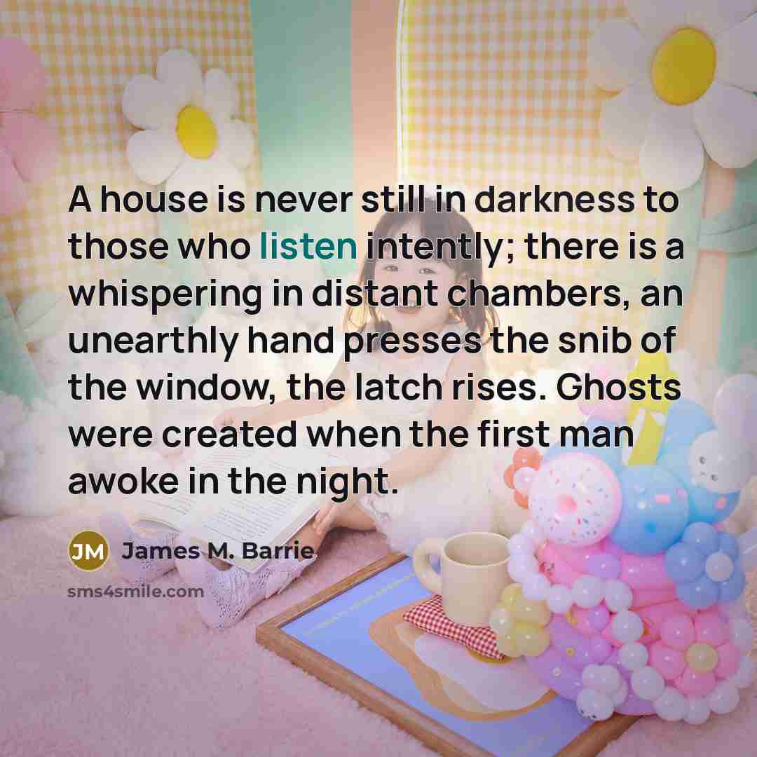 “A house is never still in darkness to those who…” quote by James M. Barrie