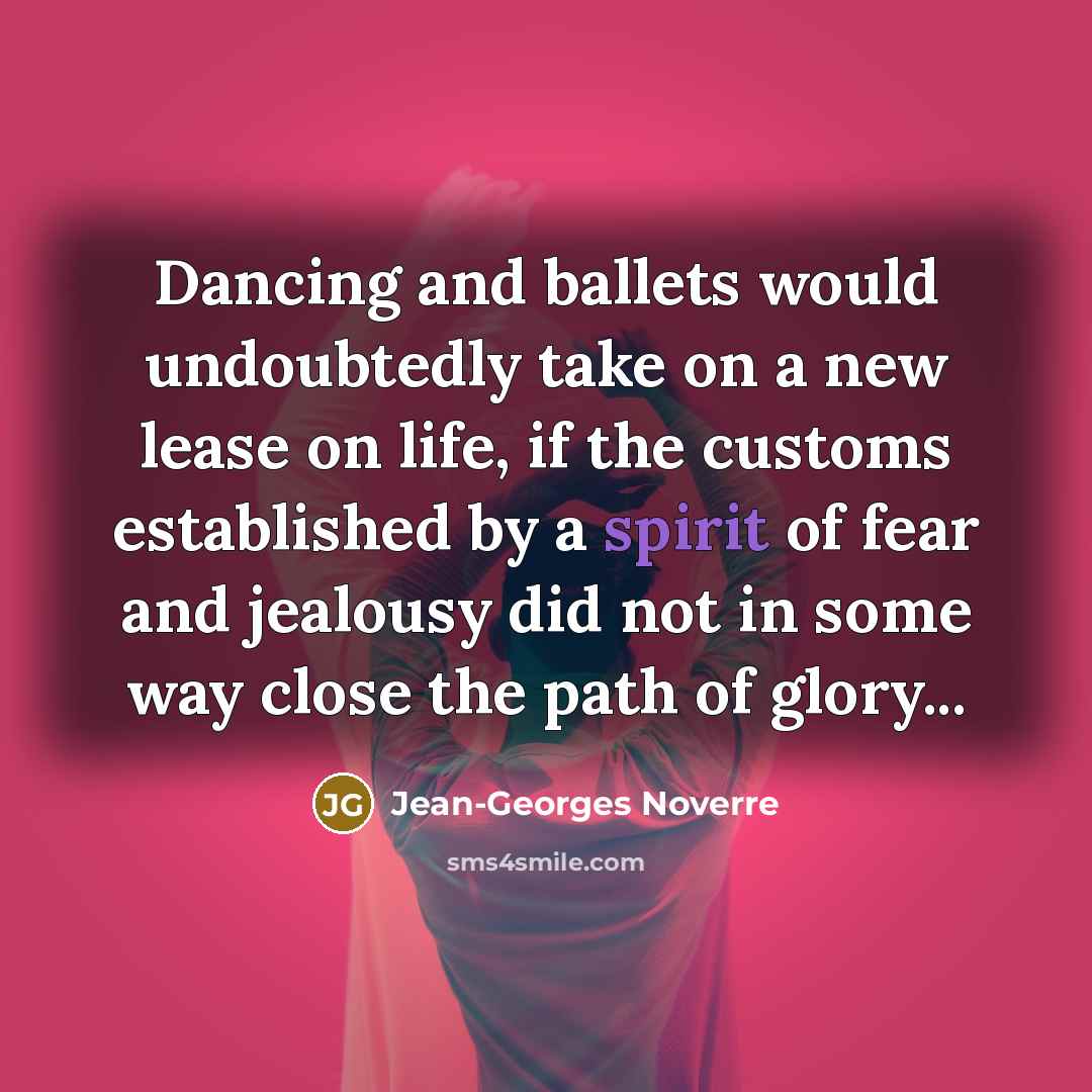 “Dancing and ballets would undoubtedly take on a new lease…” quote by Jean-Georges Noverre
