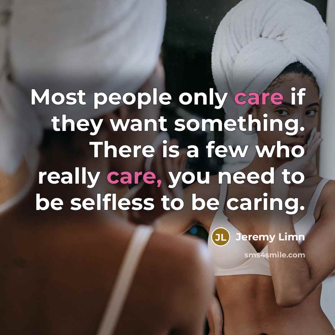 “Most people only care if they want something. There is…” quote by Jeremy Limn