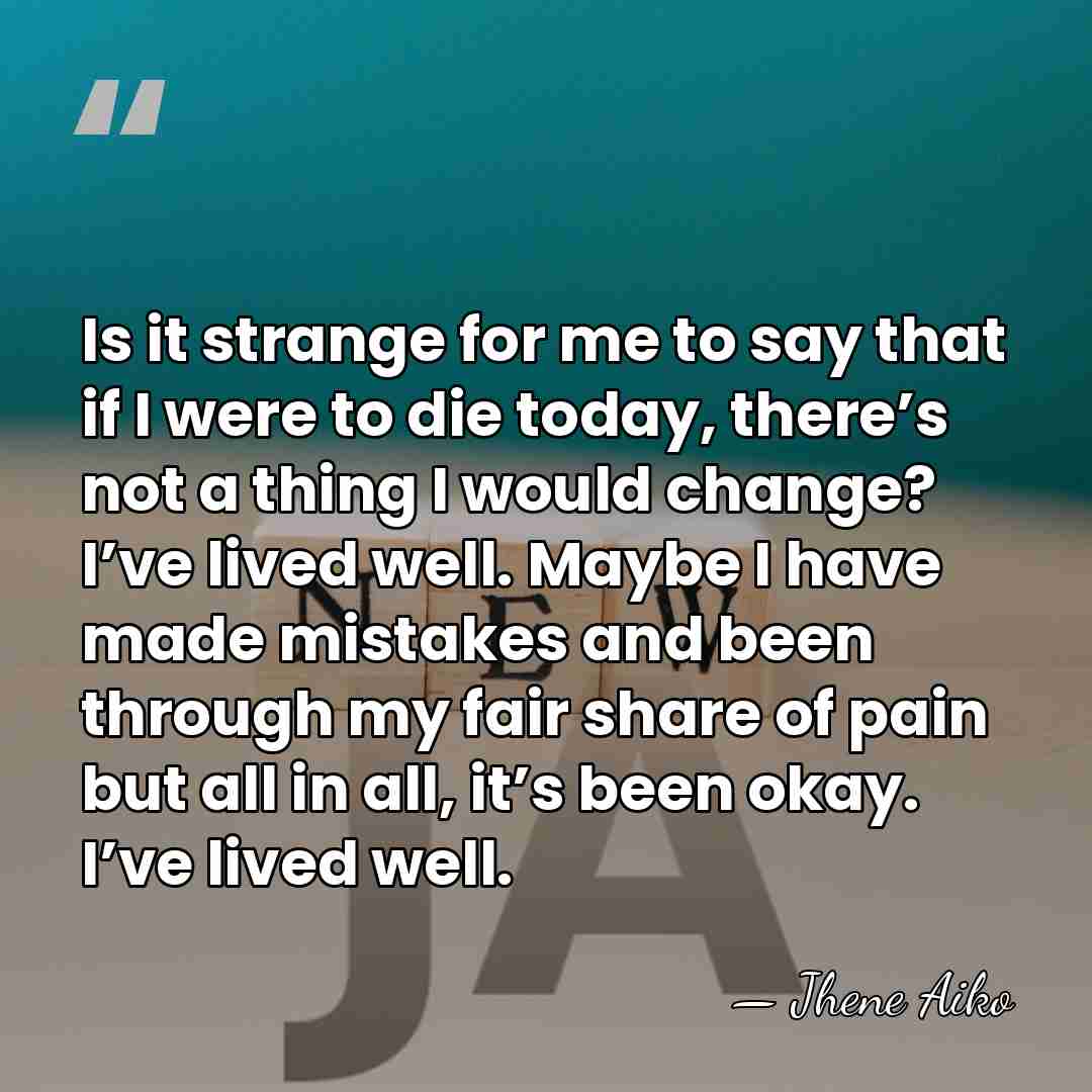 Is it strange for me to say that if I were to&hellip; - Jhene Aiko