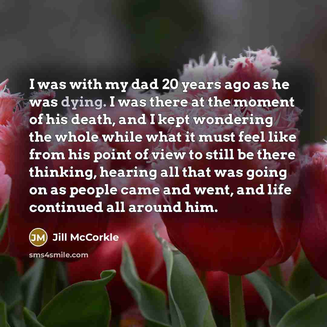 “I was with my dad 20 years ago as he…” quote by Jill McCorkle