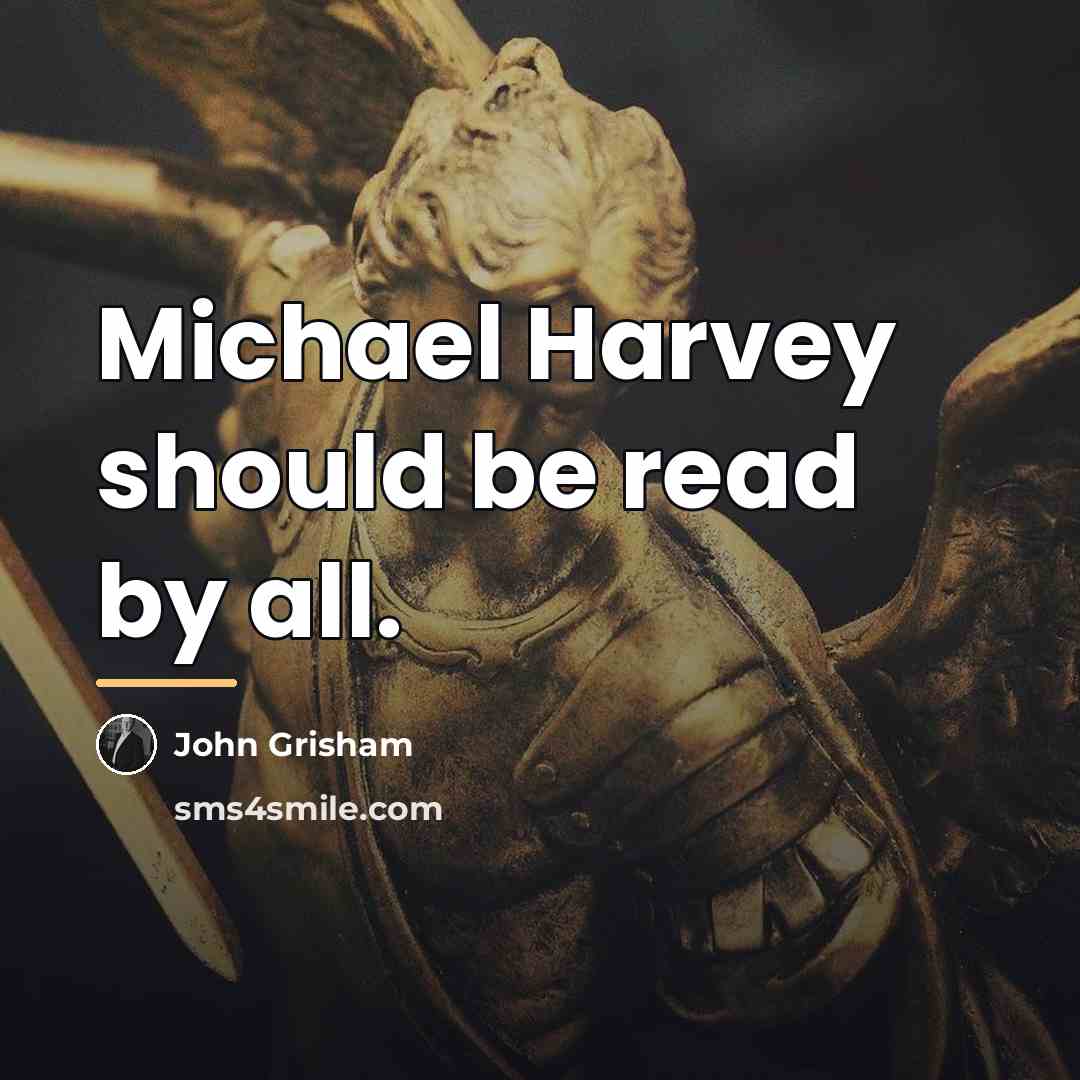 “Michael Harvey should be read by all.…” quote by John Grisham