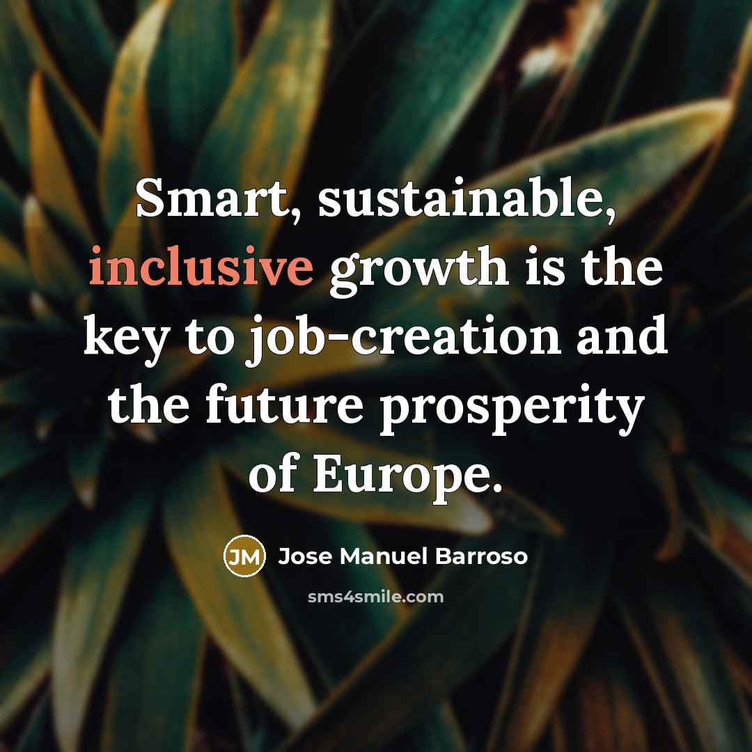 “Smart, sustainable, inclusive growth is the key to job-creation and…” quote by Jose Manuel Barroso