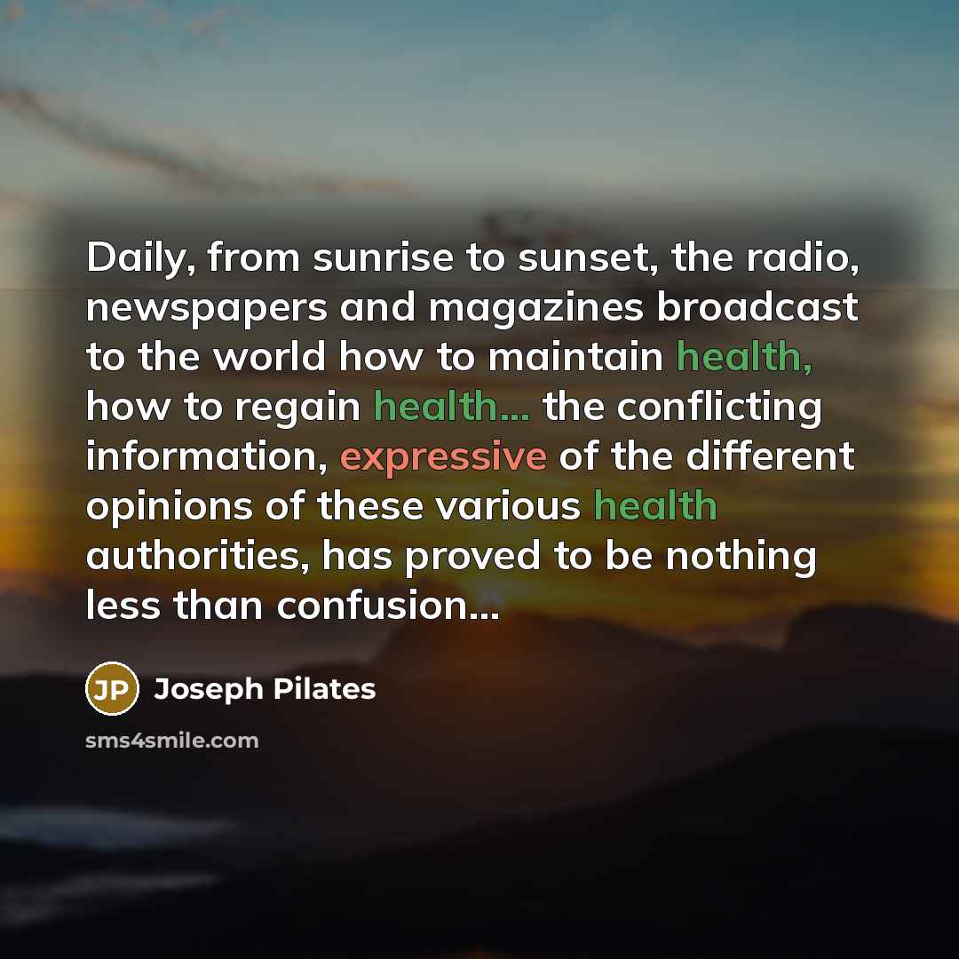 “Daily, from sunrise to sunset, the radio, newspapers and magazines…” quote by Joseph Pilates