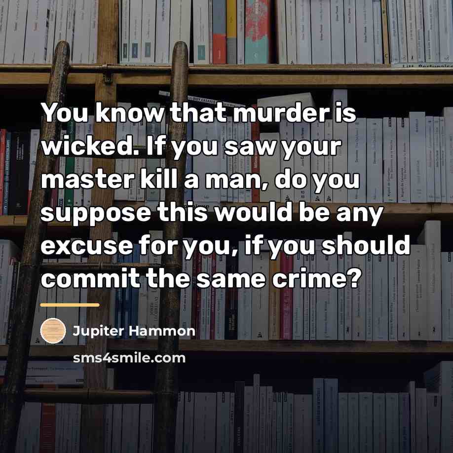 “You know that murder is wicked. If you saw your…” quote by Jupiter Hammon