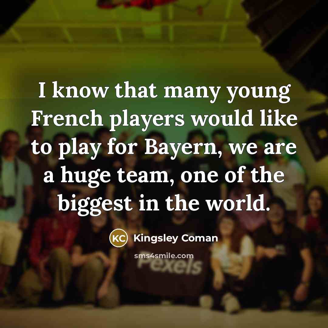 “I know that many young French players would like to…” quote by Kingsley Coman