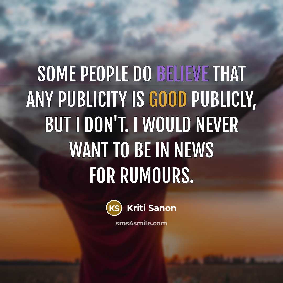 “Some people do believe that any publicity is good publicly,…” quote by Kriti Sanon