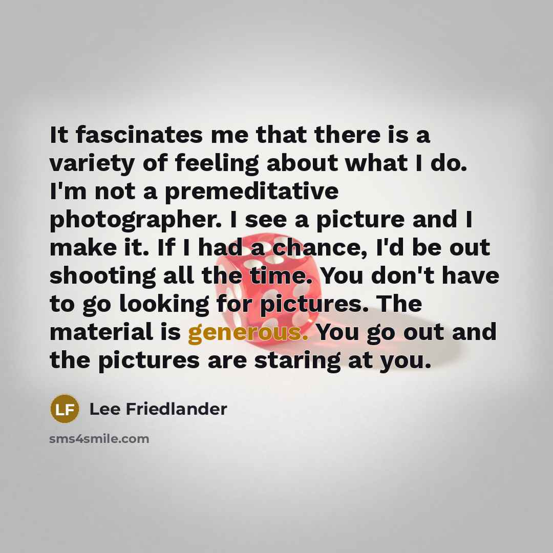 “It fascinates me that there is a variety of feeling…” quote by Lee Friedlander