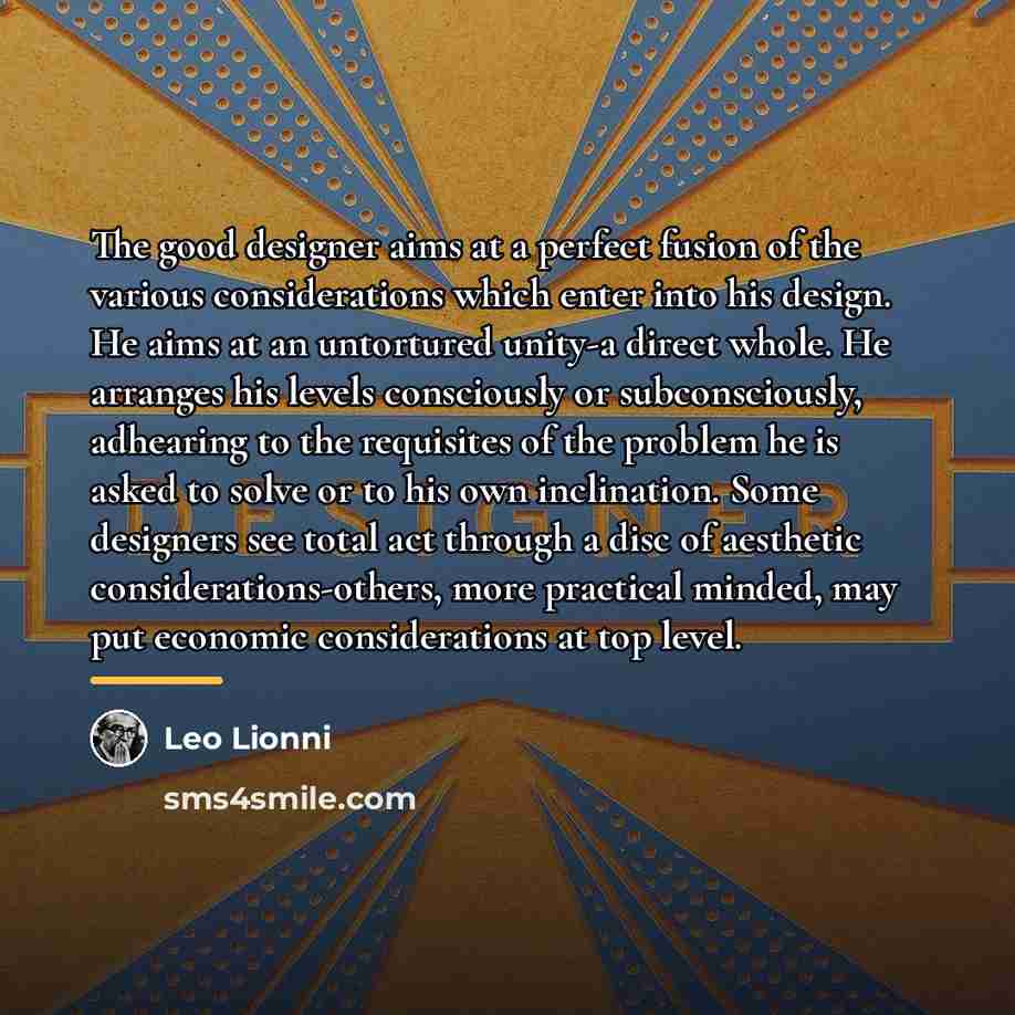 “The good designer aims at a perfect fusion of the…” quote by Leo Lionni