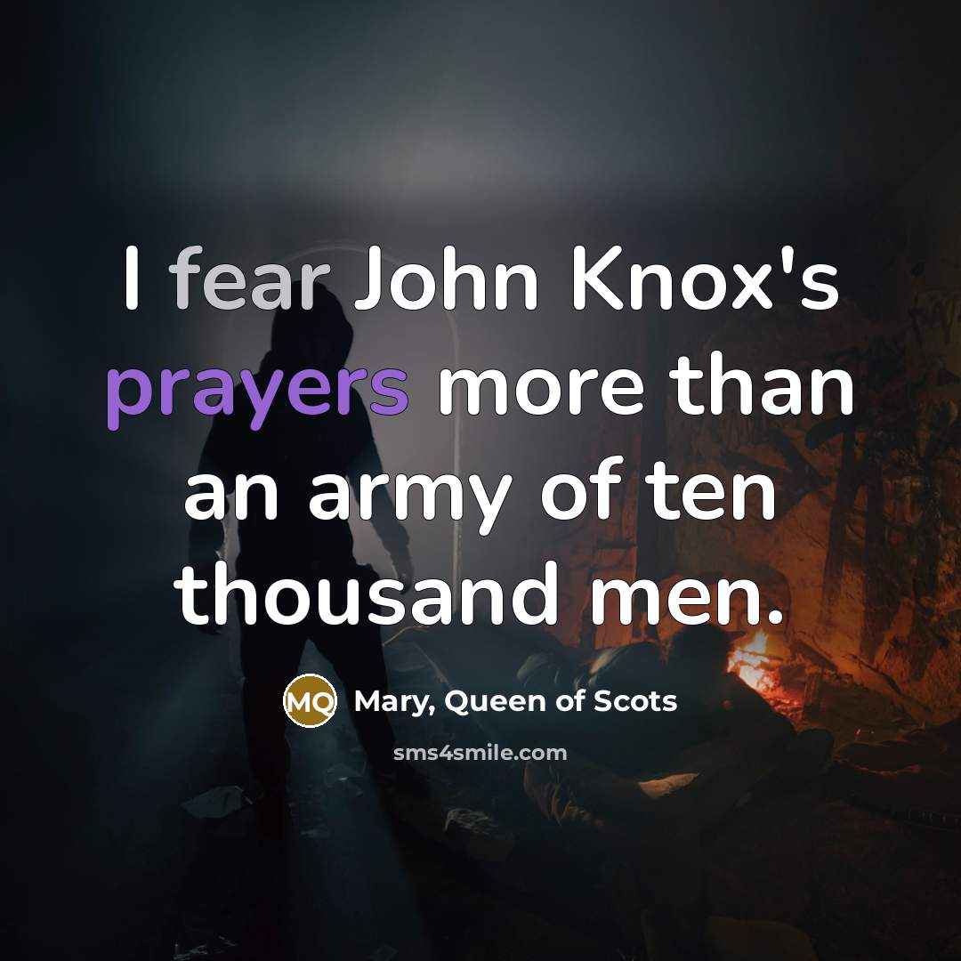 “I fear John Knox's prayers more than an army of…” quote by Mary, Queen of Scots