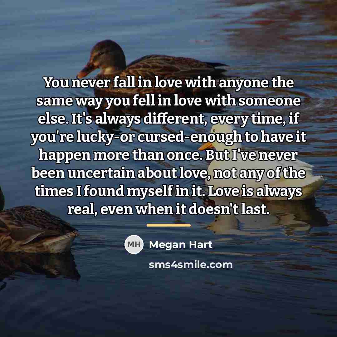 “You never fall in love with anyone the same way…” quote by Megan Hart