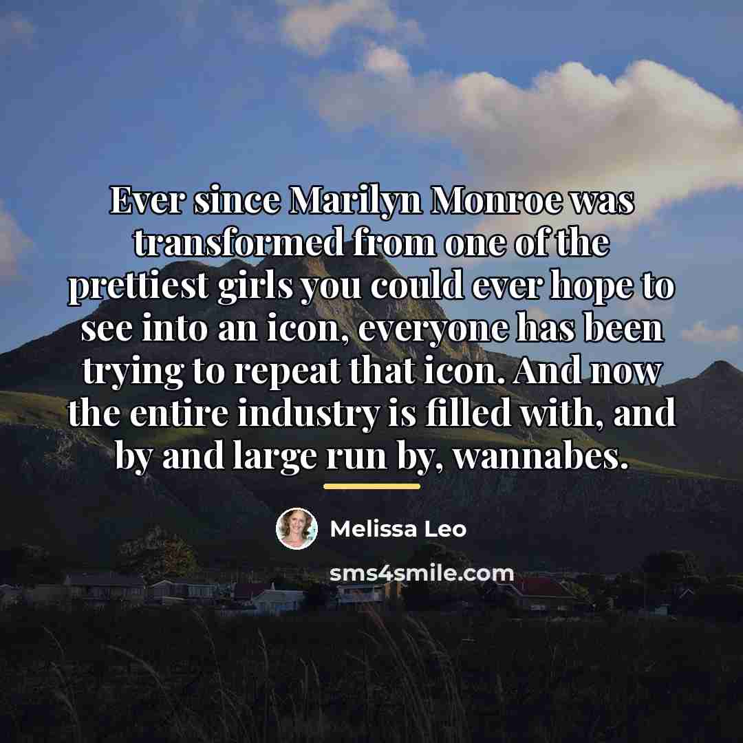 “Ever since Marilyn Monroe was transformed from one of the…” quote by Melissa Leo