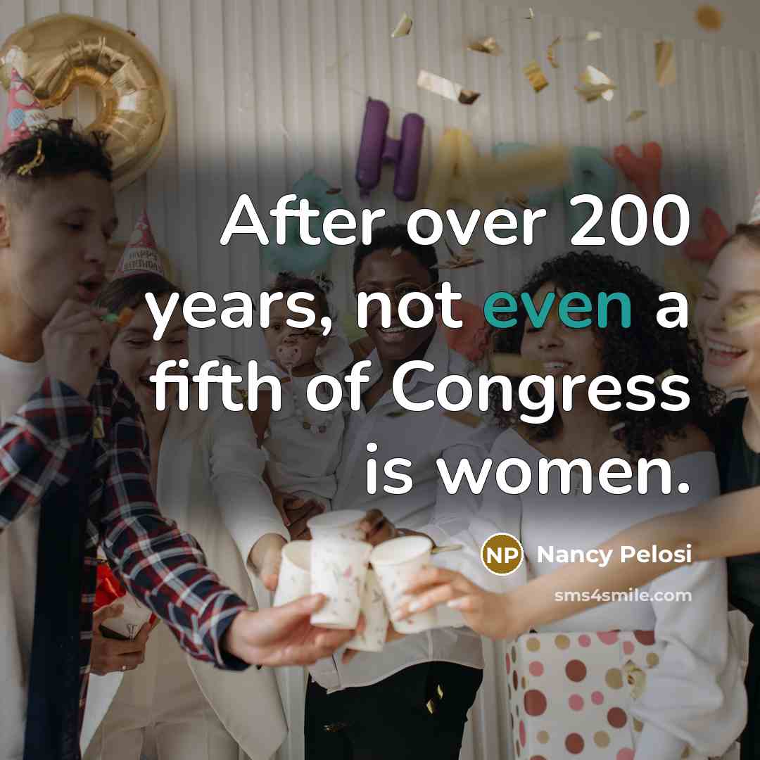 “After over 200 years, not even a fifth of Congress…” quote by Nancy Pelosi