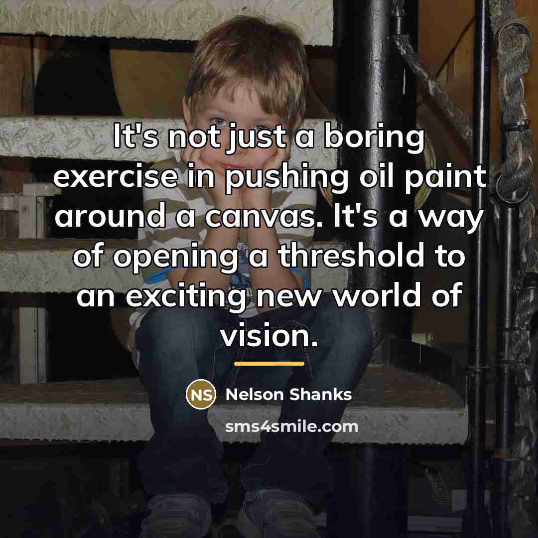 “It's not just a boring exercise in pushing oil paint…” quote by Nelson Shanks