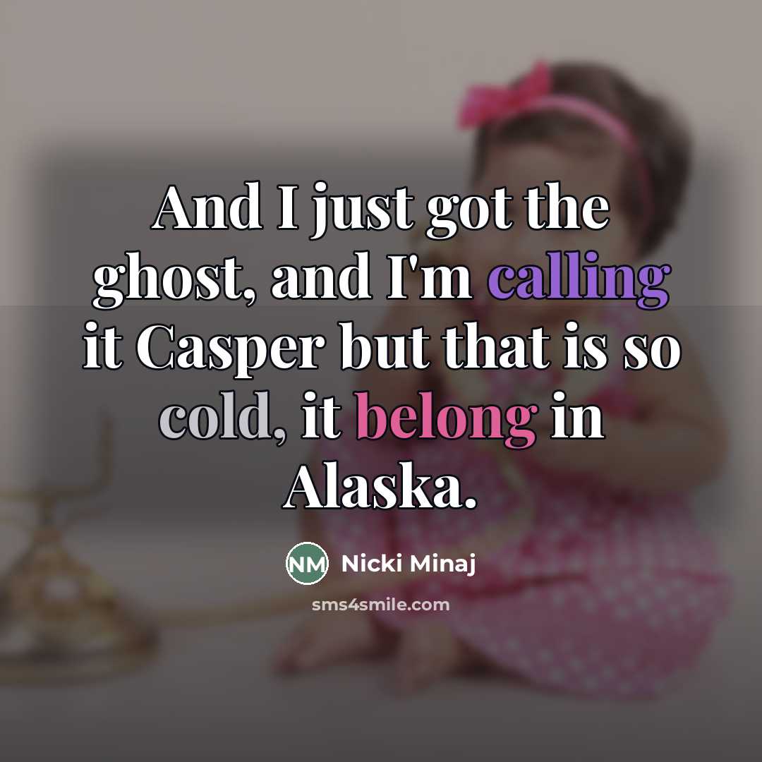 “And I just got the ghost, and I'm calling it…” quote by Nicki Minaj
