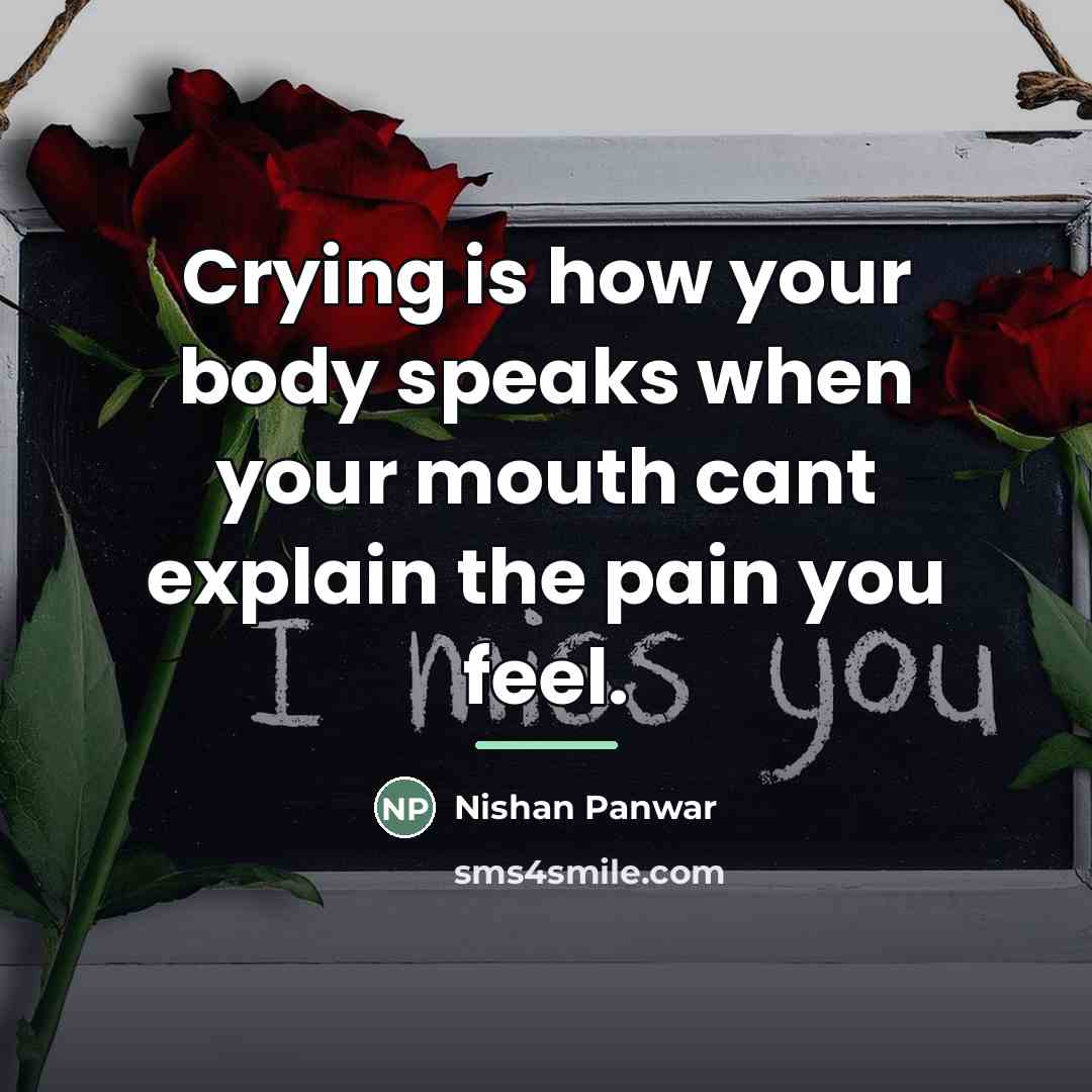 “Crying is how your body speaks when your mouth cant…” quote by Nishan Panwar
