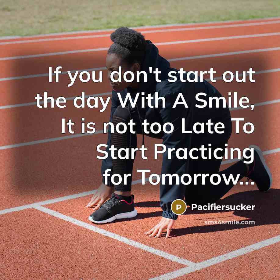 “If you don't start out the day With A Smile,…” quote by Pacifiersucker