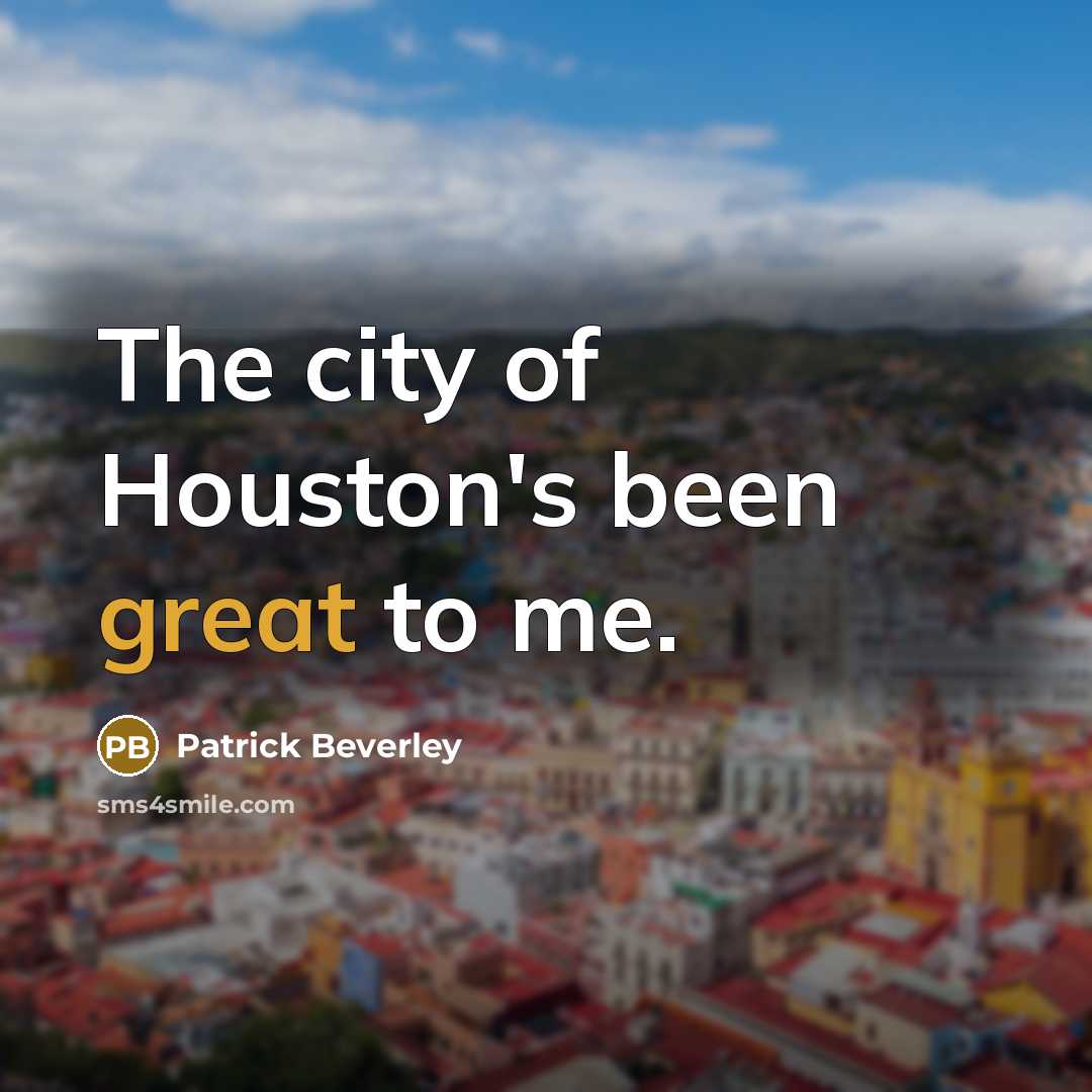 “The city of Houston's been great to me.…” quote by Patrick Beverley