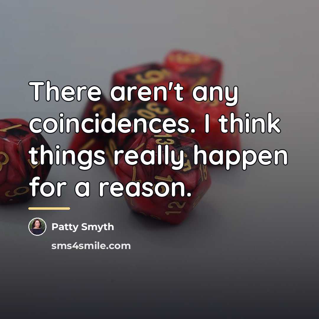 “There aren't any coincidences. I think things really happen for…” quote by Patty Smyth