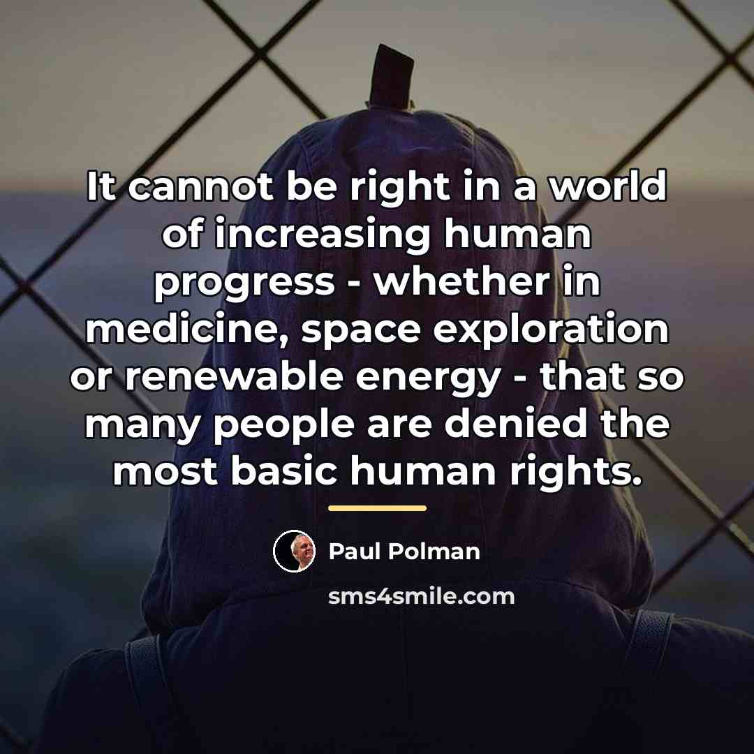 “It cannot be right in a world of increasing human…” quote by Paul Polman