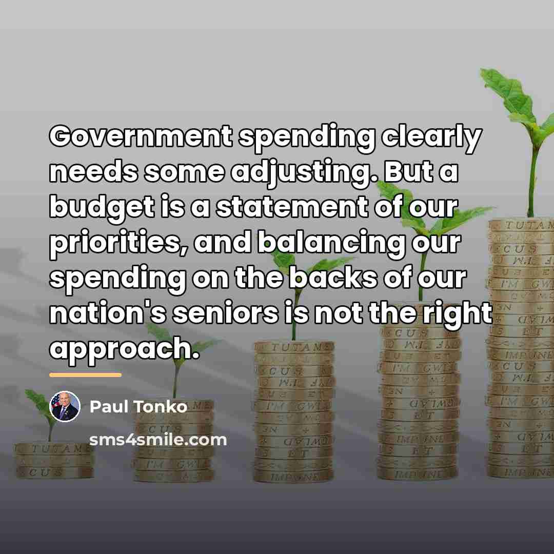 “Government spending clearly needs some adjusting. But a budget is…” quote by Paul Tonko