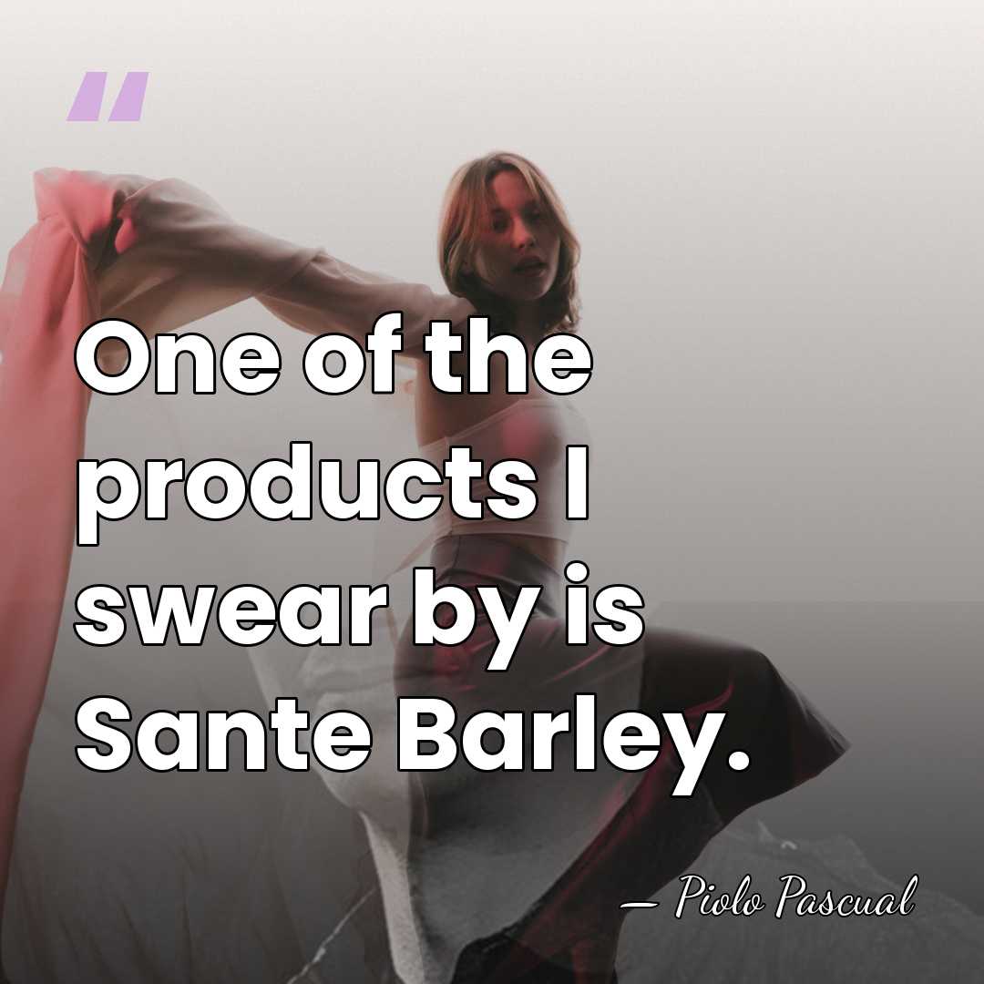 One of the products I swear by is Sante Barley. - Piolo Pascual