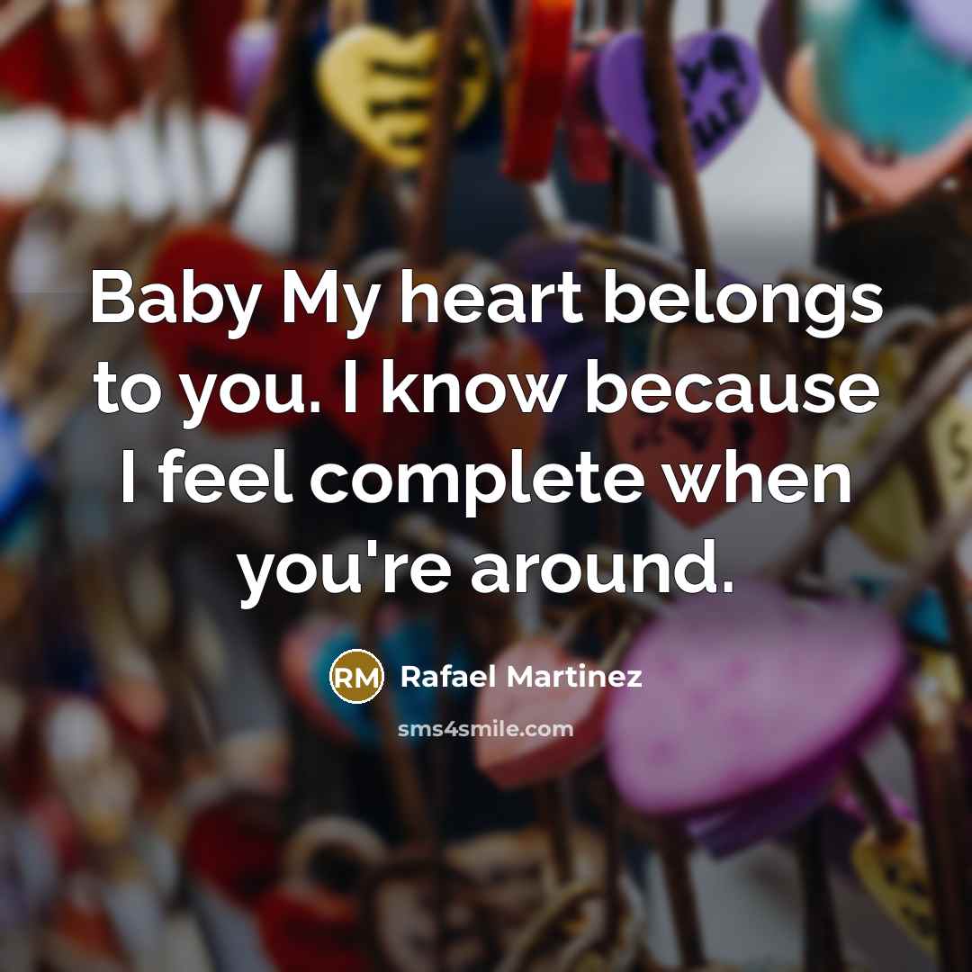 “Baby My heart belongs to you. I know because I…” quote by Rafael Martinez