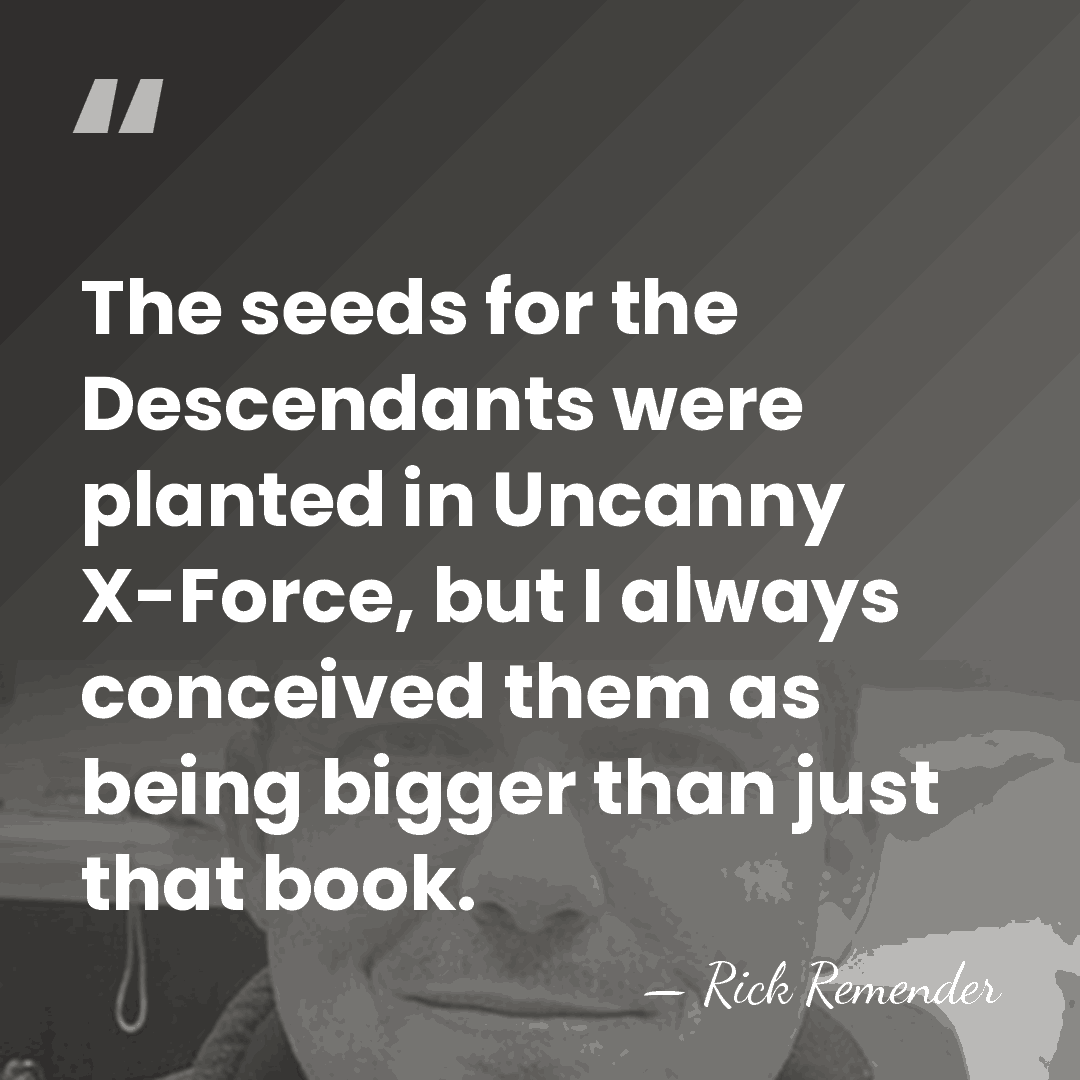 The seeds for the Descendants were planted in Uncanny X-Force, but I&hellip; - Rick Remender
