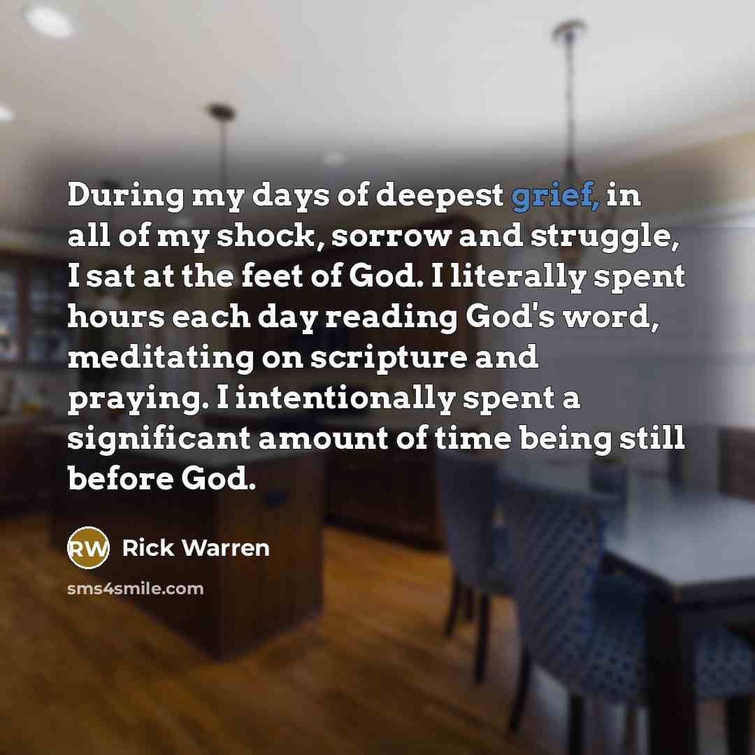 “During my days of deepest grief, in all of my…” quote by Rick Warren