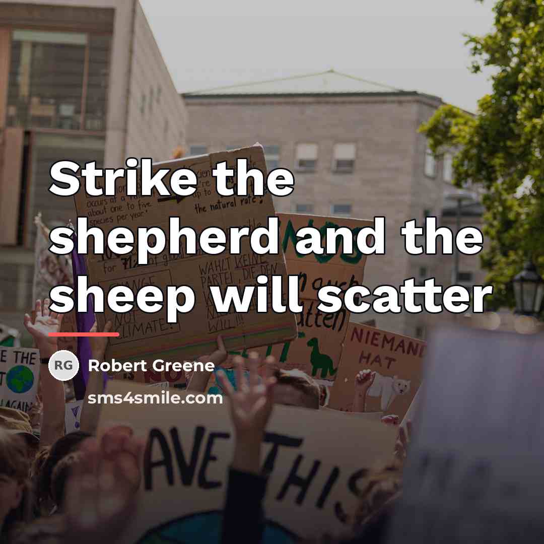 “Strike the shepherd and the sheep will scatter…” quote by Robert Greene