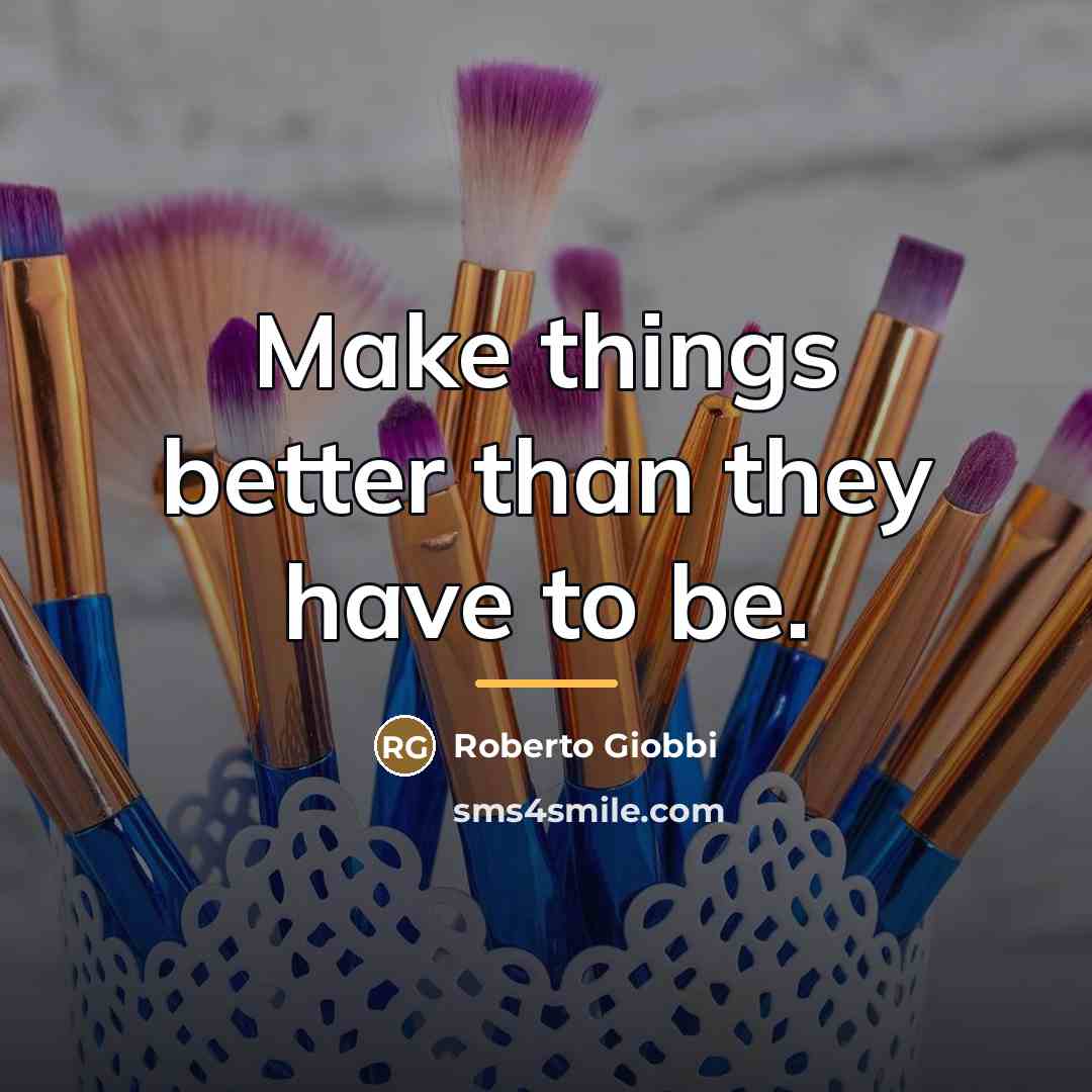 “Make things better than they have to be.…” quote by Roberto Giobbi