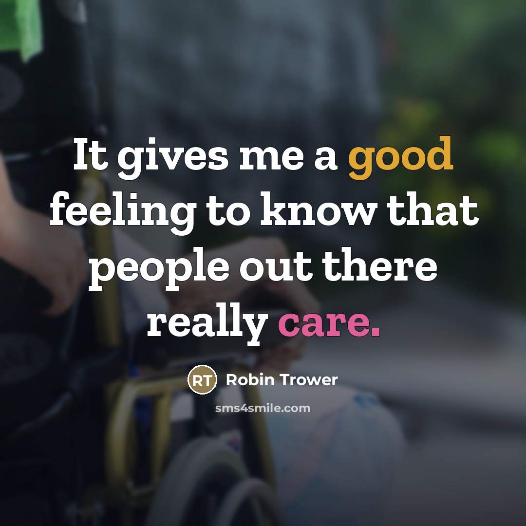 “It gives me a good feeling to know that people…” quote by Robin Trower