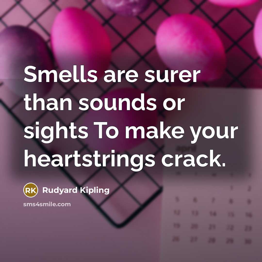 “Smells are surer than sounds or sights To make your…” quote by Rudyard Kipling