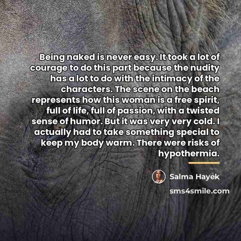 “Being naked is never easy. It took a lot of…” quote by Salma Hayek