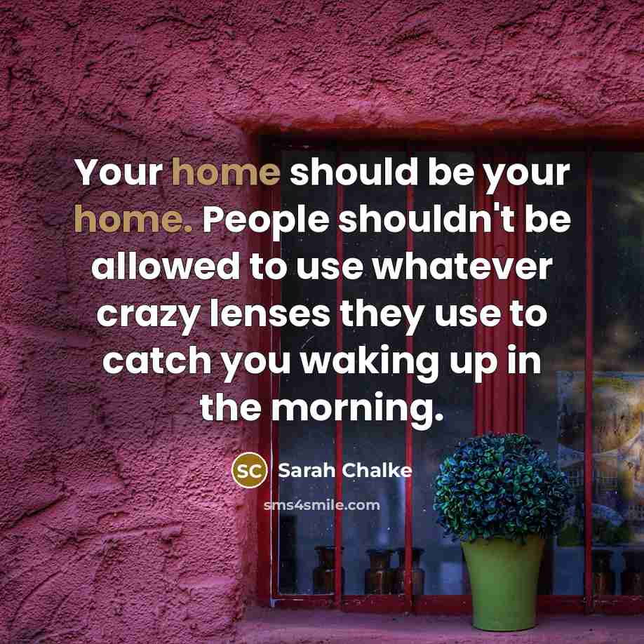 “Your home should be your home. People shouldn't be allowed…” quote by Sarah Chalke
