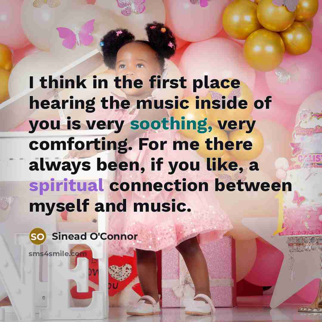 “I think in the first place hearing the music inside…” quote by Sinead O'Connor