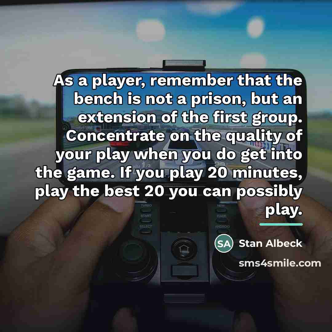 “As a player, remember that the bench is not a…” quote by Stan Albeck