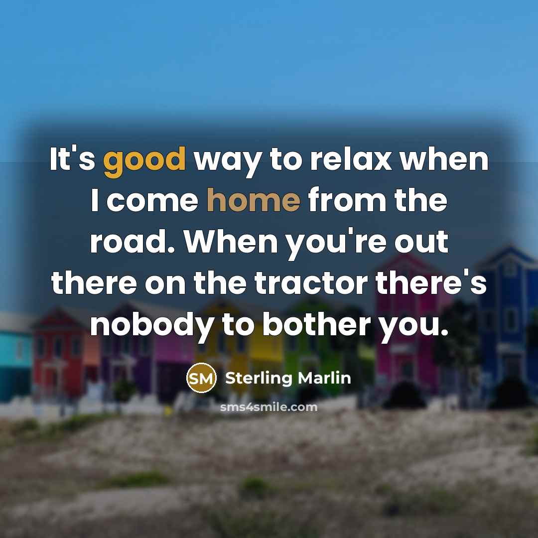 “It's good way to relax when I come home from…” quote by Sterling Marlin