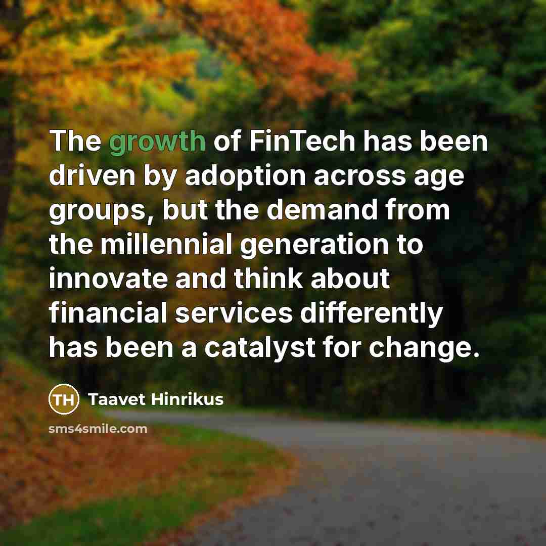 “The growth of FinTech has been driven by adoption across…” quote by Taavet Hinrikus