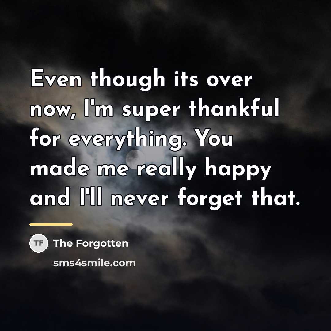 “Even though its over now, I'm super thankful for everything.…” quote by The Forgotten