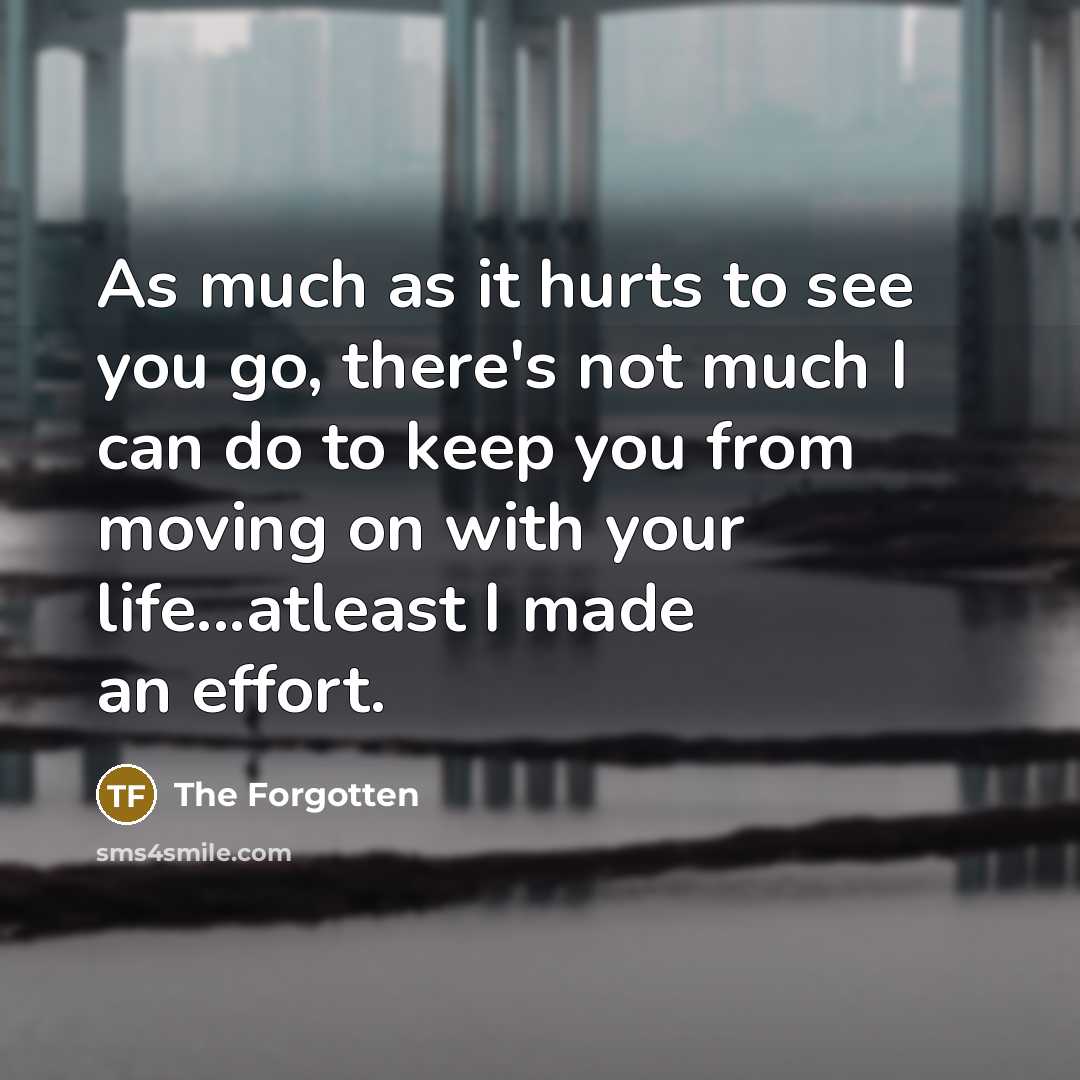 “As much as it hurts to see you go, there's…” quote by The Forgotten