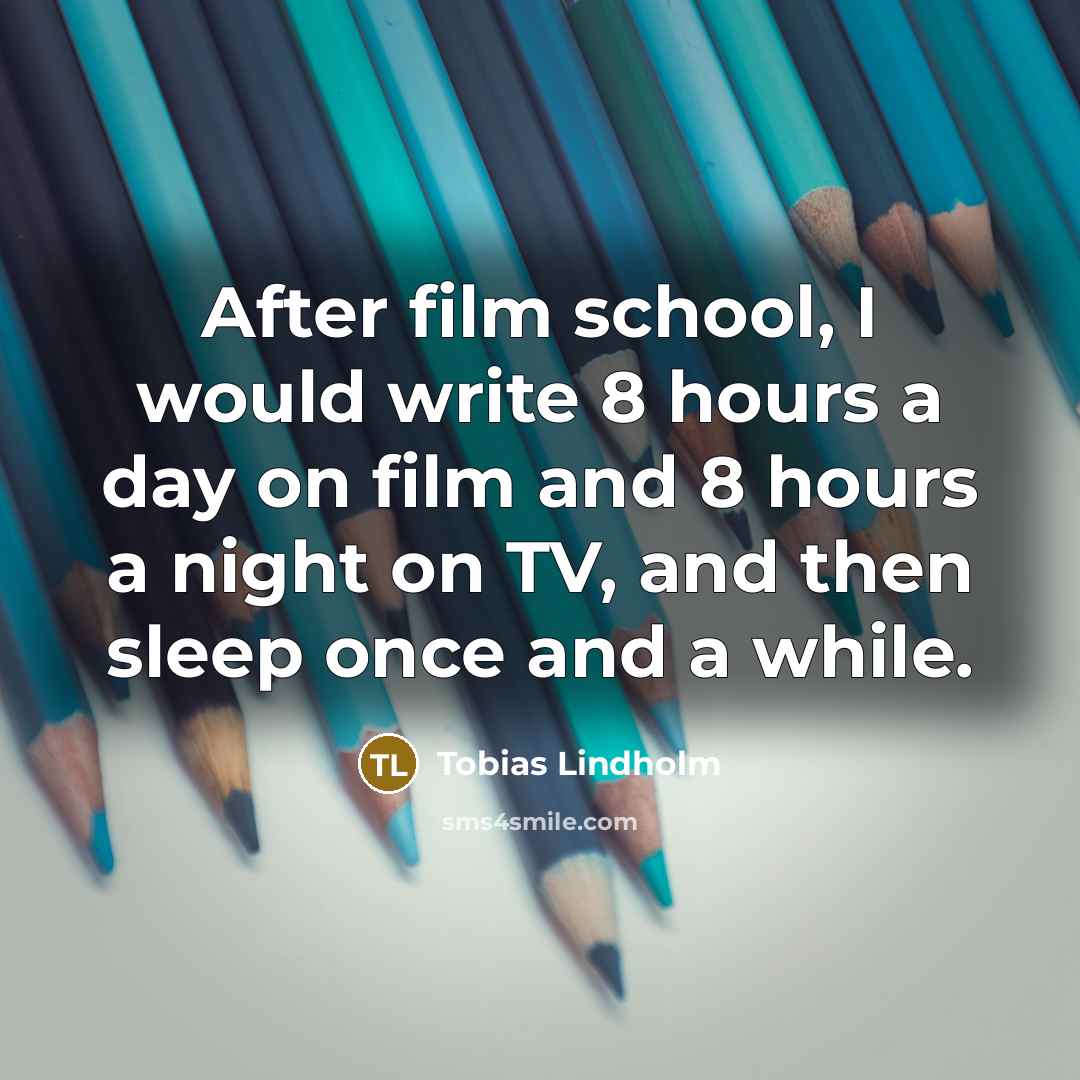 “After film school, I would write 8 hours a day…” quote by Tobias Lindholm