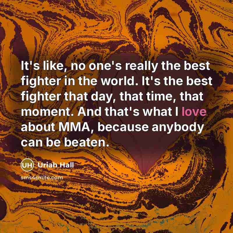 “It's like, no one's really the best fighter in the…” quote by Uriah Hall