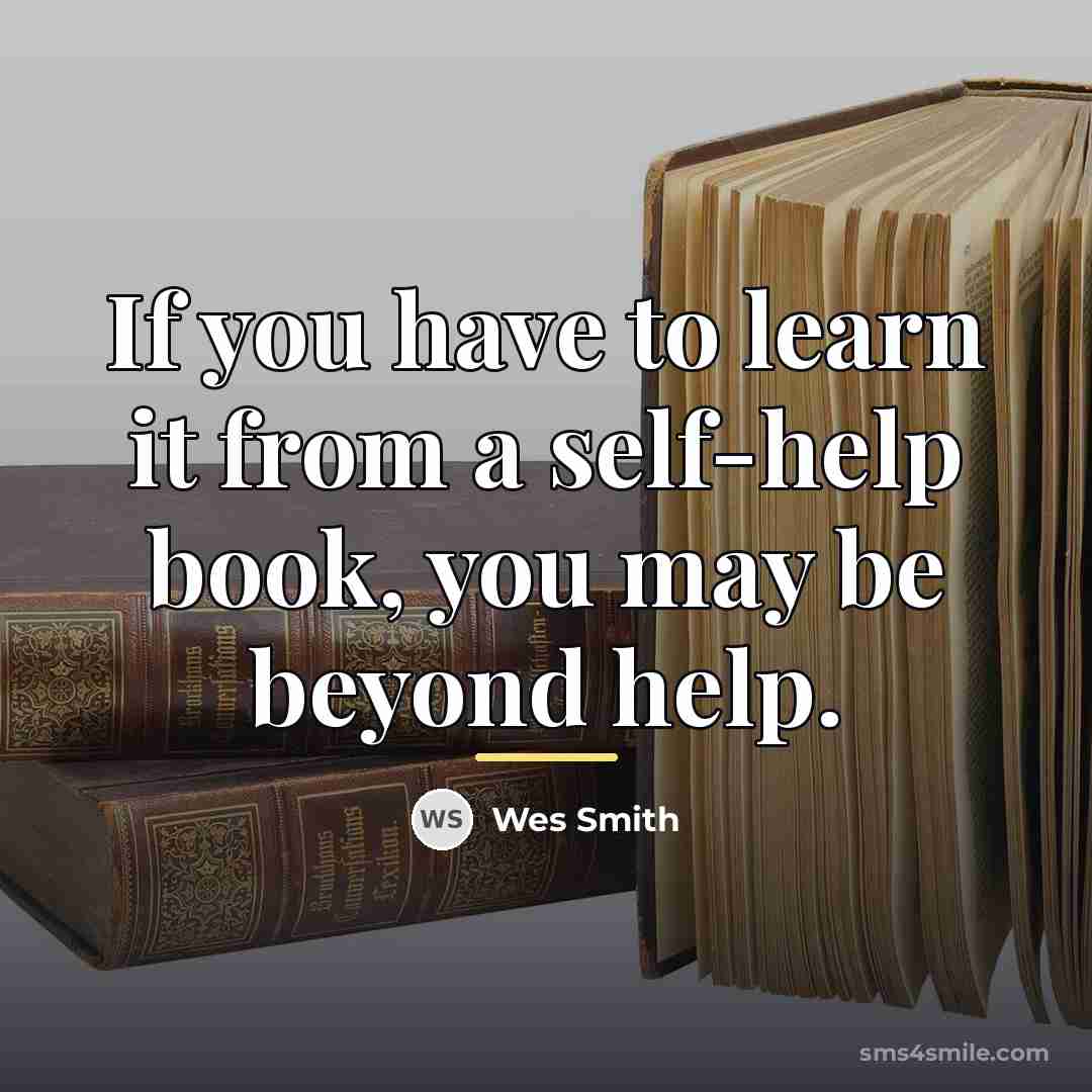 “If you have to learn it from a self-help book,…” quote by Wes Smith